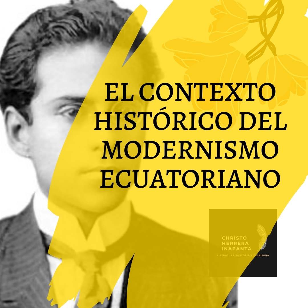 EL CONTEXTO HISTORICO DEL MODERNISMO ECUATORIANO.